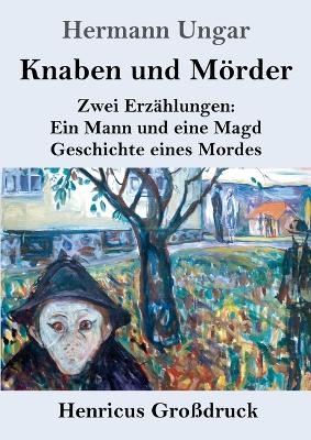 Knaben und M&ouml;rder (Gro&szlig;druck) - Hermann Ungar