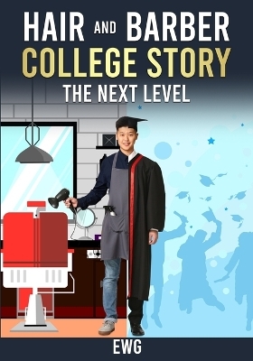 Hair and barber college Story-The next level - E W G