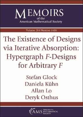 The Existence of Designs Via Iterative Absorption: Hypergraph $F$-Designs for Arbitrary $F$ - Stefan Glock, Daniela Kuhn, Allan Lo, Deryk Osthus