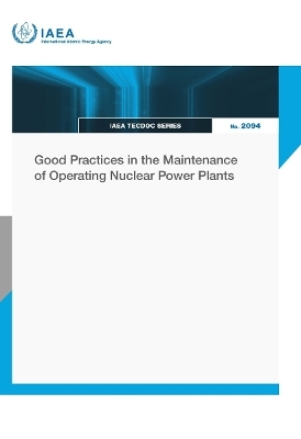 Good Practices in the Maintenance of Operating Nuclear Power Plants -  Iaea