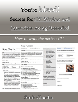 You're Hired! Secrets for CV Writing and Interview Acing Revealed - How to Write the Perfect CV