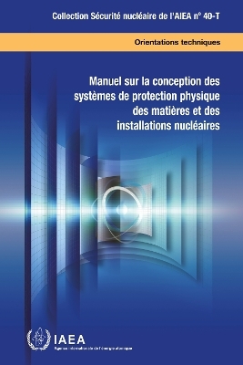 Manuel Sur La Conception Des Syst&egrave;mes De Protection Physique Des Mati&egrave;res Et Des Installations Nucl&eacute;aires -  Iaea