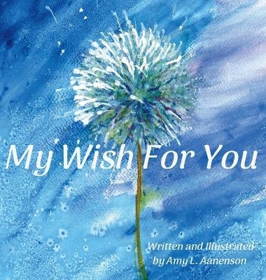 My Wish For You - Amy L Aanenson