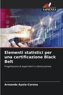 Elementi statistici per una certificazione Black Belt - Armando Ayala-Corona