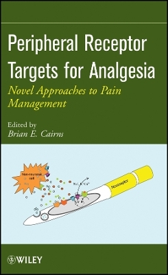 Peripheral Receptor Targets for Analgesia &ndash; Novel pproaches to Pain Management - Brian E. Cairns