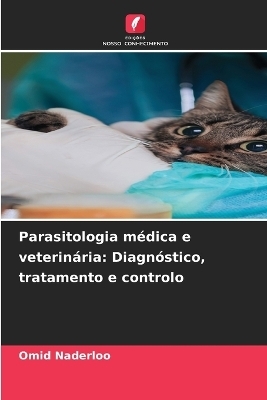 Parasitologia m&eacute;dica e veterin&aacute;ria - Omid Naderloo