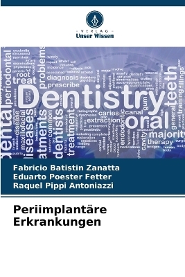 Periimplant&auml;re Erkrankungen - Fabricio Batistin Zanatta, Eduarto Poester Fetter, Raquel Pippi Antoniazzi