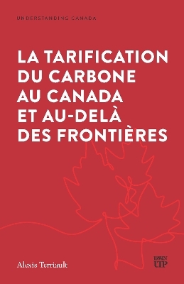 La Tarification Du Carbone Au Canada Et Au-del&agrave; Des Fronti&egrave;res - Alexis Terriault