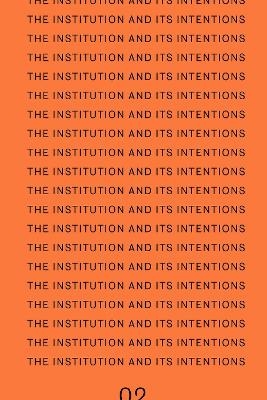 The Institution and Its Intentions