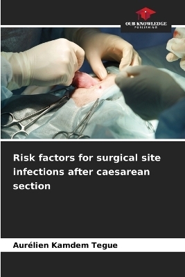 Risk factors for surgical site infections after caesarean section - Aur&eacute;lien Kamdem Tegue