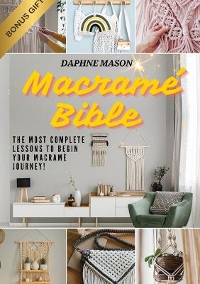 The Macram&eacute; Bible - Daphne Mason
