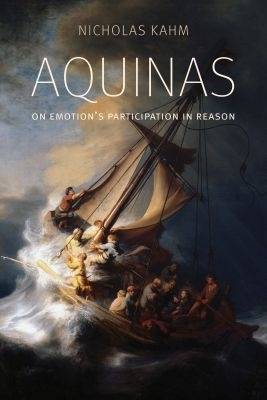 Aquinas on Emotion's Participation in Reason - Nicholas Kahm