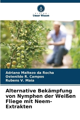 Alternative Bek&auml;mpfung von Nymphen der Wei&szlig;en Fliege mit Neem-Extrakten - Adriano Maltezo da Rocha, Ostenildo R Campos, Rubens V Maia