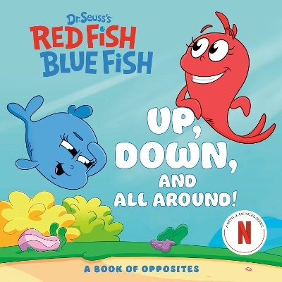 Up, Down, and All Around: A Book of Opposites (Dr. Seuss's Red Fish, Blue Fish) -  RANDOM HOUSE