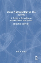 Using Anthropology in the World - Nolan, Riall W.