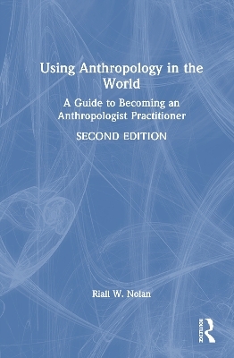 Using Anthropology in the World - Riall W. Nolan