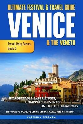 Ultimate Festival & Travel Guide Venice & the Veneto