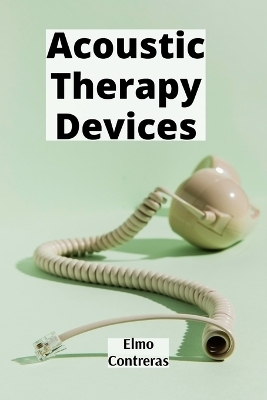 Acoustic Therapy Devices - Elmo Contreras