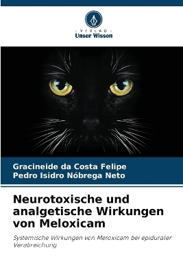 Neurotoxische und analgetische Wirkungen von Meloxicam - Gracineide da Costa Felipe, Pedro Isidro N&oacute;brega Neto