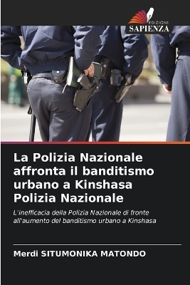 La Polizia Nazionale affronta il banditismo urbano a Kinshasa Polizia Nazionale
