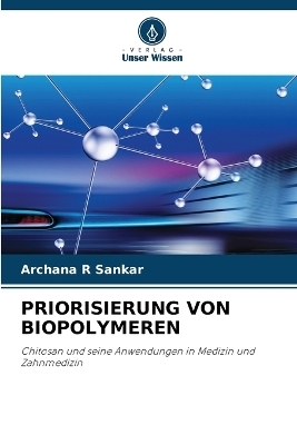 Priorisierung Von Biopolymeren - Archana R Sankar
