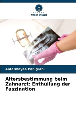 Altersbestimmung beim Zahnarzt - Antarmayee Panigrahi