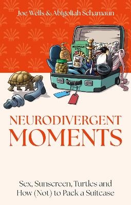 Neurodivergent Moments - Abigoliah Schamaun, Joe Wells