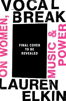 Vocal Break - Lauren Elkin