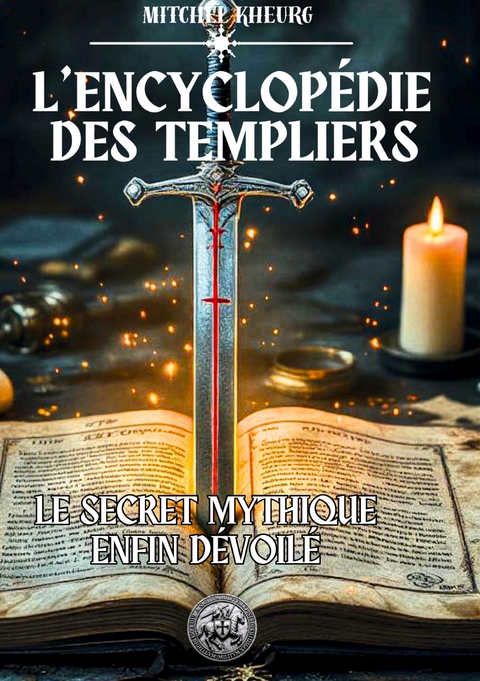 L'Encyclopédie des Templiers - Mitchel Kheurg