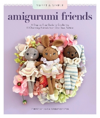 Sweet and Simple Amigurumi Friends - Christine Maria Sonnenschein