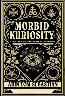 Morbid Kuriosity's - Abin Tom Sebastian