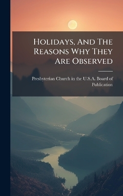 Holidays, And The Reasons Why They Are Observed