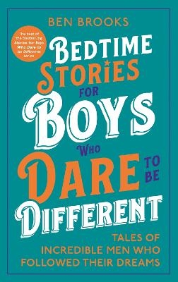 Bedtime Stories for Boys Who Dare to be Different - Ben Brooks