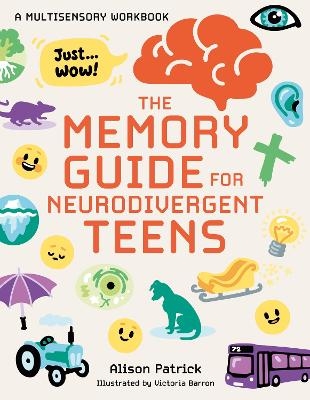 The Memory Guide for Neurodivergent Teens - Alison Patrick