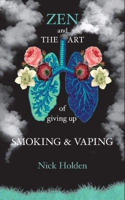 Zen and the Art of Giving up Smoking and Vaping