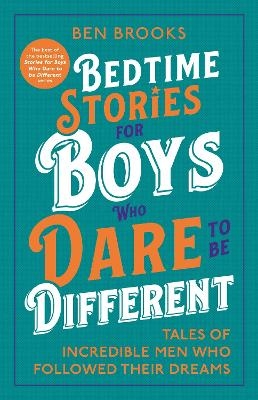 Bedtime Stories for Boys Who Dare to be Different - Ben Brooks