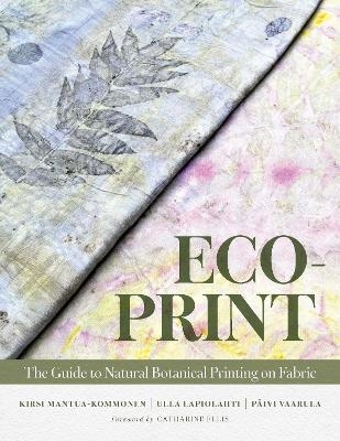 Eco-Print - Kirsi Mantua-Kommonen, Ulla Lapiolahti, P&auml;ivi Vaarula