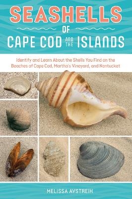 Seashells of Cape Cod and the Islands - Melissa Avstreih