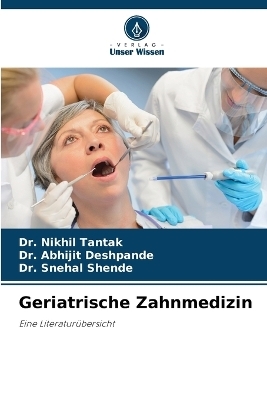 Geriatrische Zahnmedizin - Dr Nikhil Tantak, Dr Abhijit Deshpande, Dr Snehal Shende