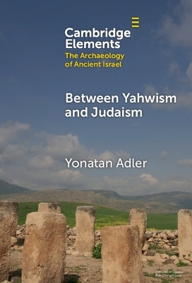 Between Yahwism and Judaism - Yonatan Adler