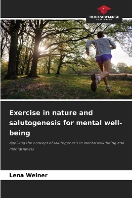 Exercise in nature and salutogenesis for mental well-being - Lena Weiner