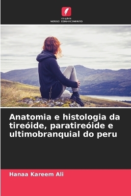 Anatomia e histologia da tire&oacute;ide, paratire&oacute;ide e ultimobranquial do peru - Hanaa Kareem Ali