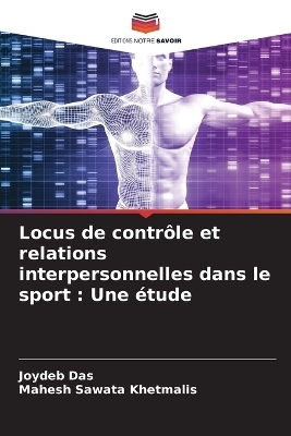 Locus de contrôle et relations interpersonnelles dans le sport - Joydeb Das, Mahesh Sawata Khetmalis