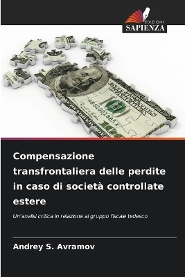 Compensazione transfrontaliera delle perdite in caso di societ&agrave; controllate estere - Andrey S Avramov