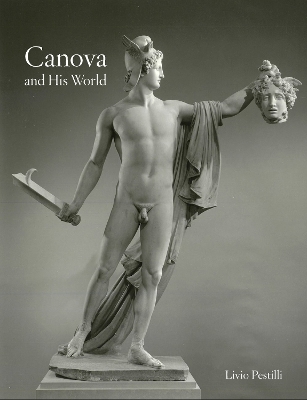 Canova and His World - Livio Pestilli