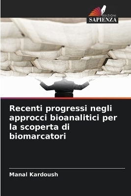 Recenti progressi negli approcci bioanalitici per la scoperta di biomarcatori - Manal Kardoush