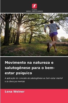 Movimento na natureza e salutog&ecirc;nese para o bem-estar ps&iacute;quico - Lena Weiner