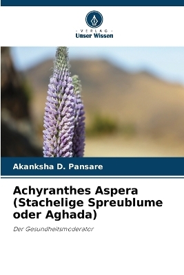 Achyranthes Aspera (Stachelige Spreublume oder Aghada) - Akanksha D Pansare