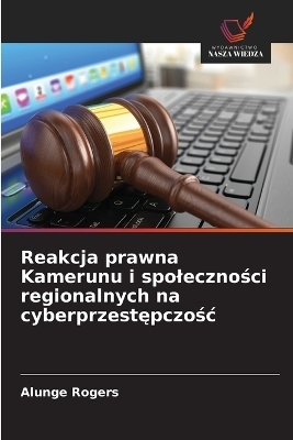 Reakcja prawna Kamerunu i spoleczności regionalnych na cyberprzestępczośc