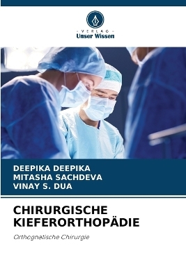 Chirurgische Kieferorthop&auml;die - Deepika Deepika, Mitasha Sachdeva, Vinay S Dua